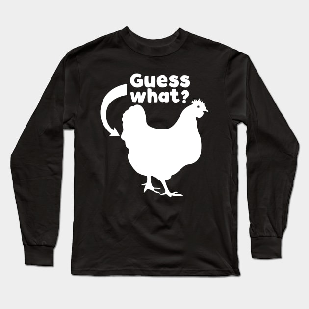 Guess What? Chicken Butt Long Sleeve T-Shirt by TextTees